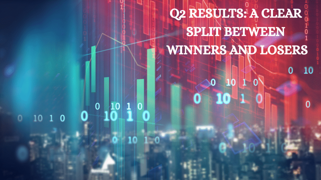 Q2 RESULTS: A CLEAR SPLIT BETWEEN WINNERS AND LOSERS